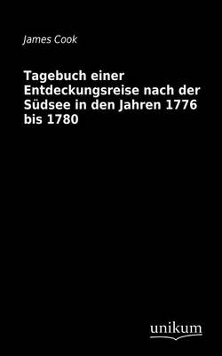 Tagebuch einer Entdeckungsreise nach der Südsee in den Jahren 1776 bis 1780