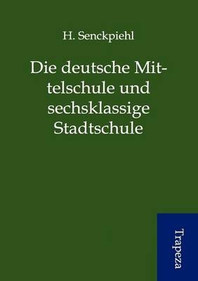Die deutsche Mittelschule und sechsklassige Stadtschule - H. Senckpiehl