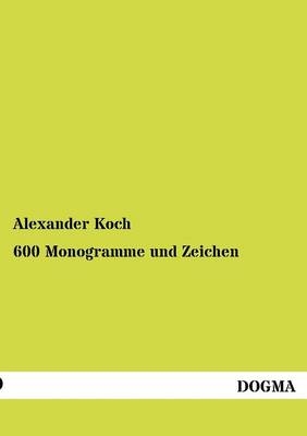 600 Monogramme und Zeichen - Alexander Koch