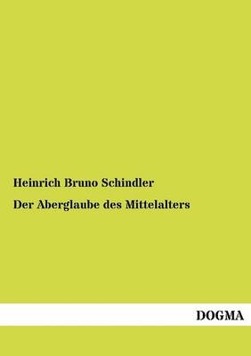 Der Aberglaube des Mittelalters - Heinrich Bruno Schindler