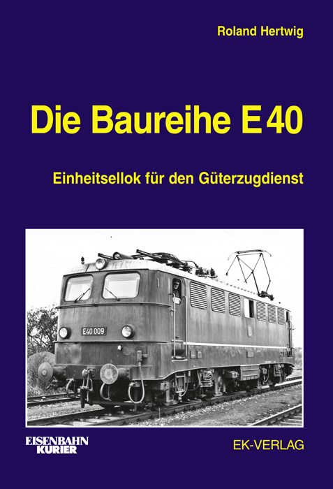 Die Baureihe E 40 - Roland Hertwig