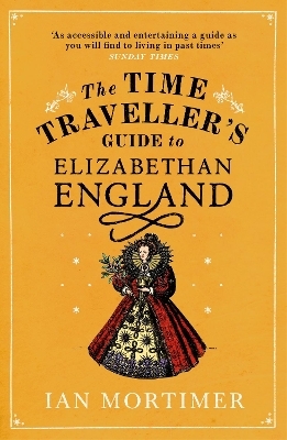 The Time Traveller's Guide to Elizabethan England - Ian Mortimer