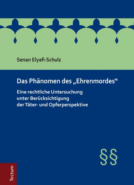 Das Ph&auml;nomen des "Ehrenmordes" - Senan Elyafi-Schulz