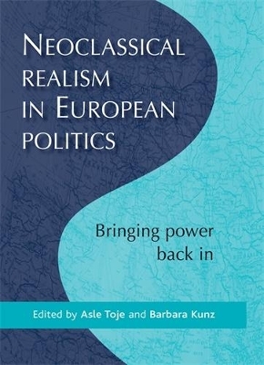 Neoclassical Realism in European Politics - 