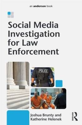 Social Media Investigation for Law Enforcement - Joshua Brunty, Katherine Helenek