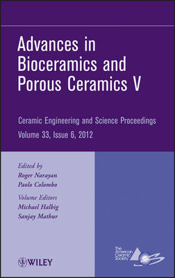 Advances in Bioceramics and Porous Ceramics V, Volume 33, Issue 6 - 