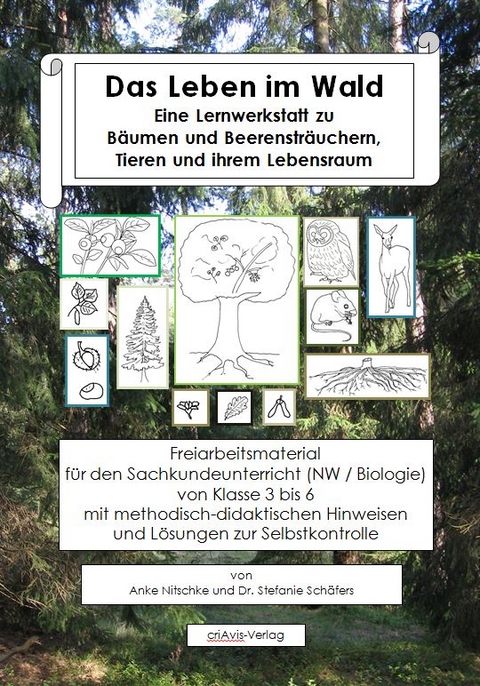 Das Leben im Wald. Eine Lernwerkstatt zu B&auml;umen und Beerenstr&auml;uchern, Tieren und ihrem Lebensraum - Anke Nitschke