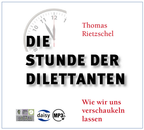 Die Stunde der Dilettanten - Thomas Dr. phil. Rietzschel