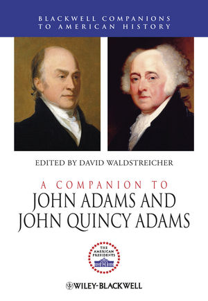 A Companion to John Adams and John Quincy Adams - 