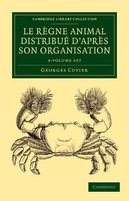 Le r&egrave;gne animal distribu&eacute; d'apr&egrave;s son organisation 4 Volume Set - Georges Cuvier