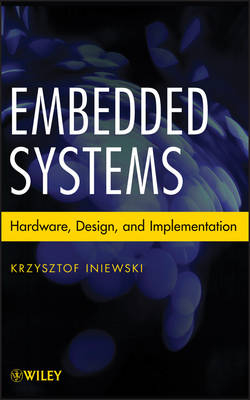 Embedded Systems &ndash; Hardware, Design and Implementation - Krzysztof Iniewski