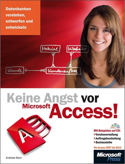 Keine Angst vor Microsoft Access! - f&uuml;r Access 2007 bis 2013 - Andreas Stern