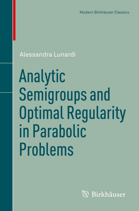 Analytic Semigroups and Optimal Regularity in Parabolic Problems - Alessandra Lunardi