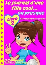 Le journal d''une fille cool... ou presque - Livre 2 - A la rencontre des cousins -  Bill Campbell