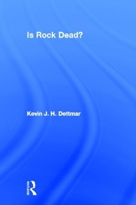Is Rock Dead? - Kevin J.H. Dettmar