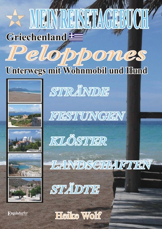 Mein Reisetagebuch Griechenland - Peloponnes. Unterwegs mit Wohnmobil und Hund