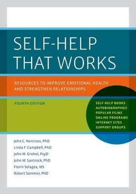 Self-Help That Works - John C. Norcross, Linda F. Campbell, John M. Grohol, John W. Santrock, Florin Selagea
