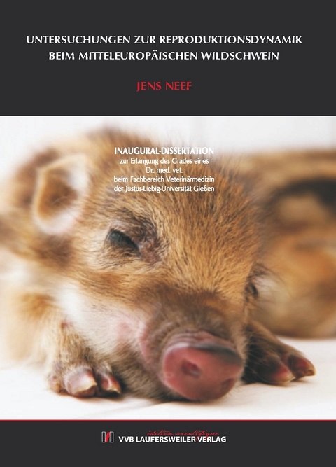 Untersuchungen zur Reproduktionsdynamik beim mitteleurop&auml;ischen Wildschwein - Jens Neef