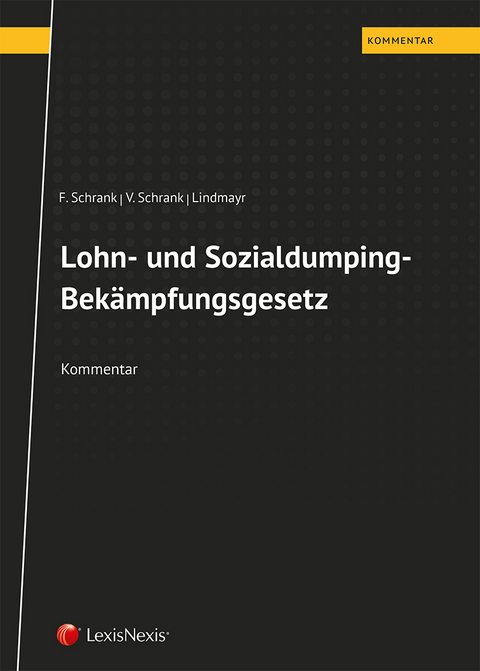 Lohn- und Sozialdumping-Bek&auml;mpfungsgesetz - Franz Schrank, Veronika Schrank, Manfred Lindmayr