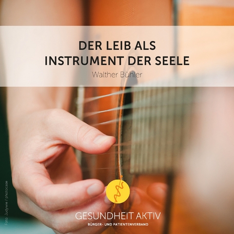Der Leib als Instrument der Seele - Walther B&uuml;hler