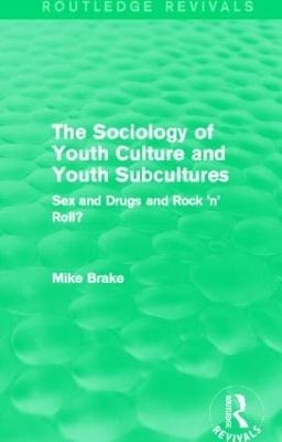 The Sociology of Youth Culture and Youth Subcultures (Routledge Revivals) - Michael Brake