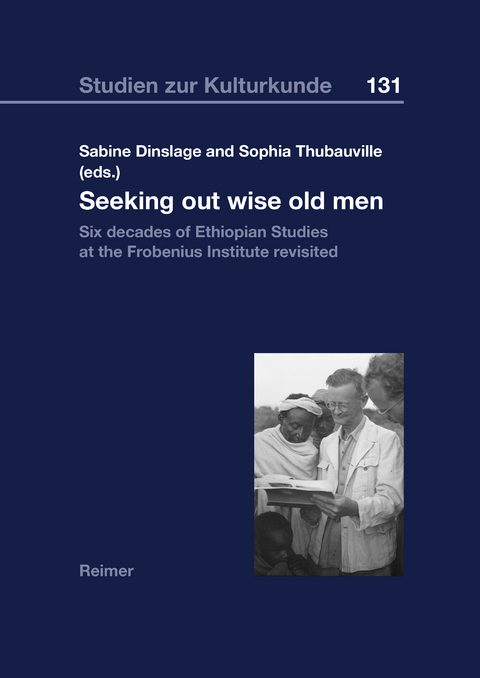 Seeking out wise old men - Jon Abbink, Lij Asfa-Wossen Asserate, Data Dea Barata, Ulrich Brauk&auml;mper, Dirk Bustorf, Sabine Dinslage, Susanne Epple, Kansite Gellebo, Kim Gl&uuml;ck, Itsushi Kawase, Richard Kuba, Herbert Lewis, Ambaye Ogato, Getachew Senishaw, Sophia Thubauville