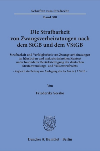 Die Strafbarkeit von Zwangsverheiratungen nach dem StGB und dem VStGB.