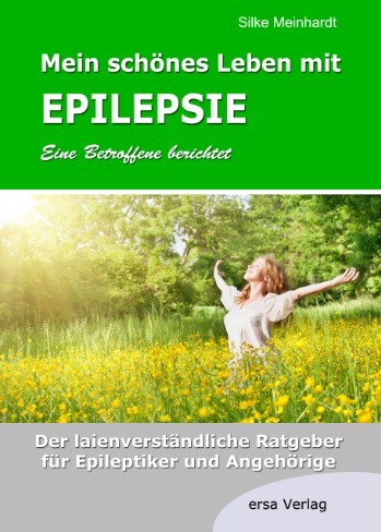 Mein sch&ouml;nes Leben mit Epilepsie - Eine Betroffene berichtet - Silke Meinhardt