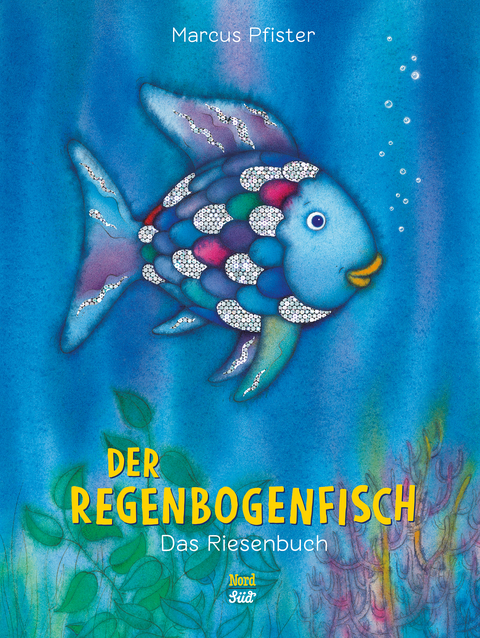 Der Regenbogenfisch: Der Klassiker im Riesen-Format! - Marcus Pfister
