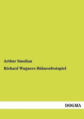 Richard Wagners B&Atilde;&frac14;hnenfestspiel - Arthur Smolian