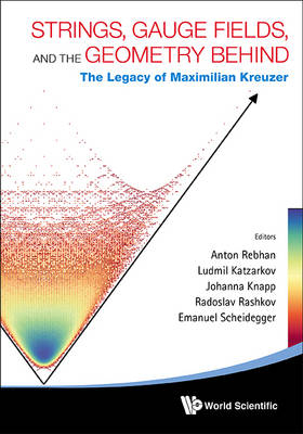 Strings, Gauge Fields, And The Geometry Behind: The Legacy Of Maximilian Kreuzer