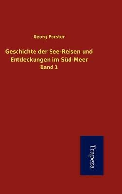 Geschichte Der See-Reisen Und Entdeckungen Im S D-Meer