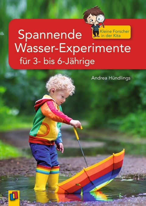 Spannende Wasser-Experimente f&uuml;r 3- bis 6-J&auml;hrige - Andrea H&uuml;ndlings