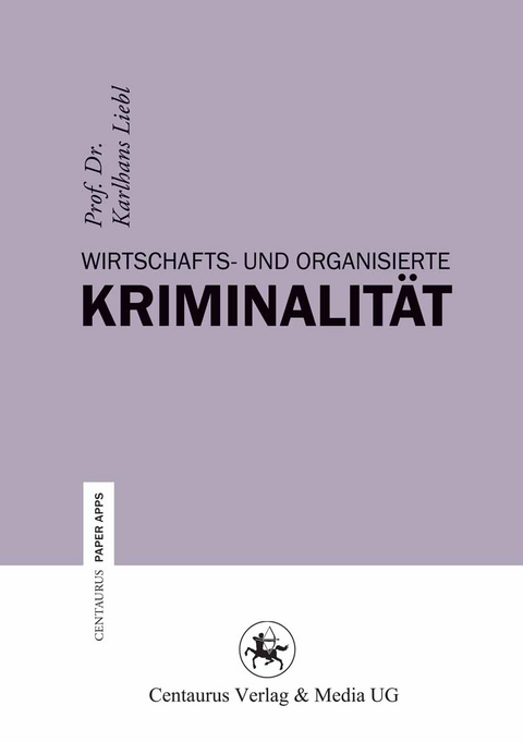 Wirtschafts- und Organisierte Kriminalit&auml;t - Karlhans Liebl