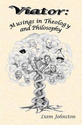 Viator: Musings in Theology and Philosophy - Liam Johnston