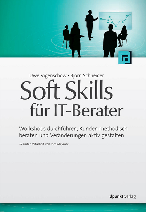 Soft Skills f&uuml;r IT-Berater - Uwe Vigenschow, Bj&ouml;rn Schneider
