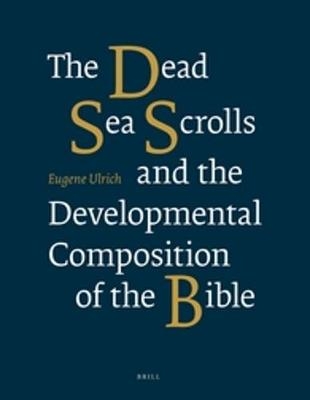 The Dead Sea Scrolls and the Developmental Composition of the Bible