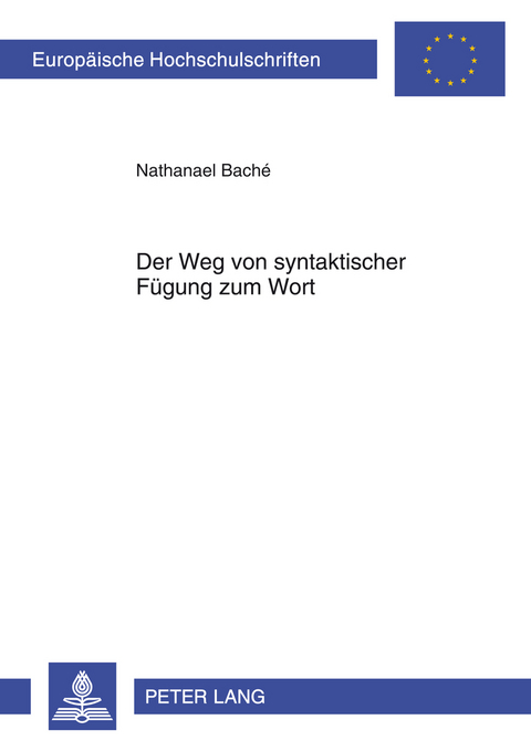 Der Weg von syntaktischer Fuegung zum Wort - Nathanael Bach&eacute;