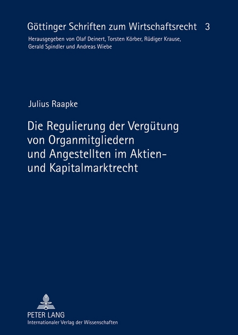 Die Regulierung der Verg&uuml;tung von Organmitgliedern und Angestellten im Aktien- und Kapitalmarktrecht - Julius Raapke