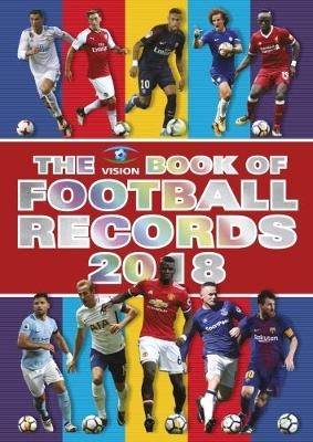 The Vision Book of Football Records 2018 - Clive Batty