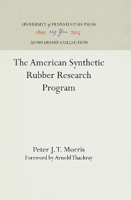 The American Synthetic Rubber Research Program - Peter J. T. Morris
