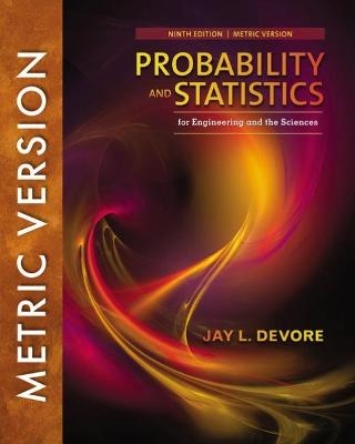 Probability and Statistics for Engineering and the Sciences, International Metric Edition - Jay Devore