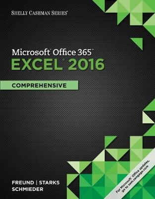 Shelly Cashman Series MicrosoftÂ®Office 365 & ExcelÂ® 2016 - Steven Freund, Joy Starks, Eric Schmieder