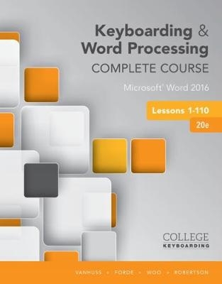 Keyboarding and Word Processing Complete Course Lessons 1-110 - Susie Vanhuss, Connie Forde, Donna Woo, Vicki Robertson