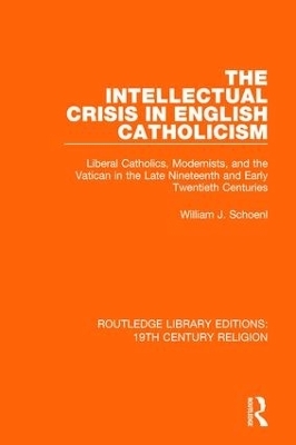 The Intellectual Crisis in English Catholicism - William J. Schoenl