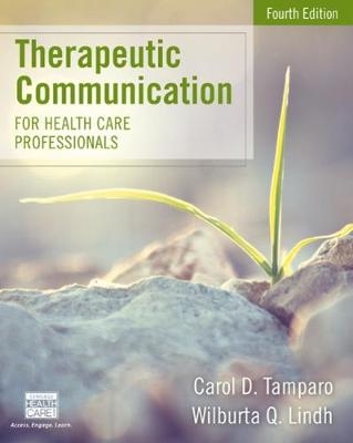 Therapeutic Communication for Health Care Professionals - Carol Tamparo, Wilburta Lindh