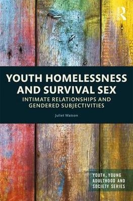 Youth Homelessness and Survival Sex - Juliet Watson