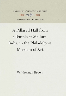 A Pillared Hall from a Temple at Madura, India, in the Philadelphia Museum of Art - W. Norman Brown