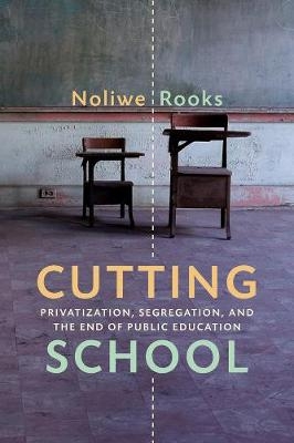Cutting School - Noliwe M. Rooks