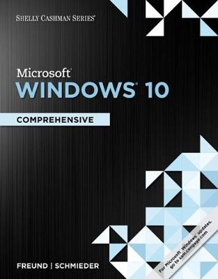Shelly Cashman Series MicrosoftÂ®Windows 10 - Steven Freund, Eric Schmieder